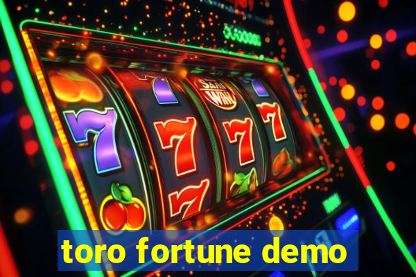 toro fortune demo